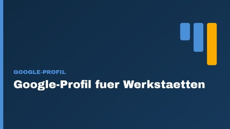 Google-Unternehmensprofil fuer Werkstaetten: 7 Schritte zu mehr Kunden 4